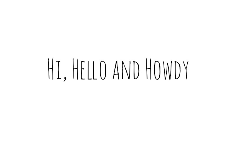 Hi, Hello And Howdy