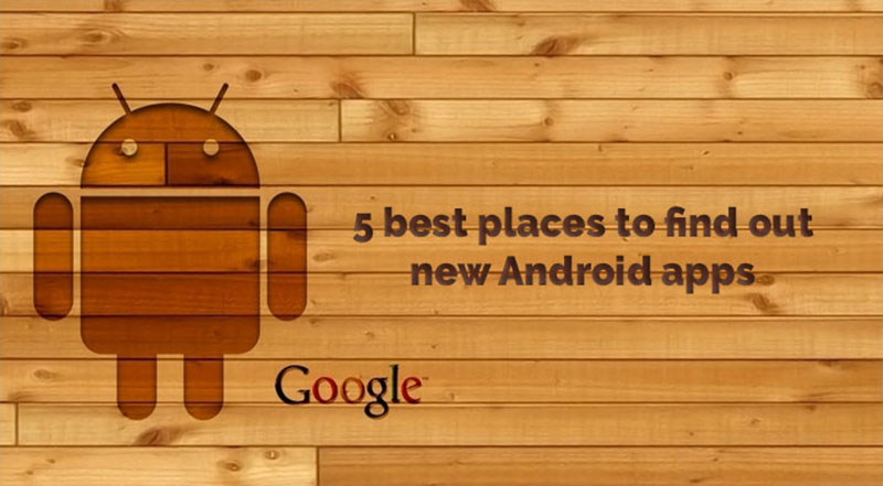 5 Best Places To Find New Android Apps