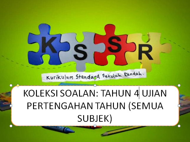 KOLEKSI SOALAN TAHUN 4 UJIAN PERTENGAHAN TAHUN (SEMUA SUBJEK)  Great