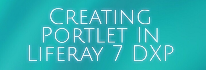 Creating Portlet In Liferay 7 DXP