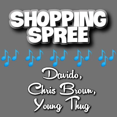 Davido's Song: SHOPPING SPREE (featuring Chris Brown and Young Thug) - Chorus: Toba go na to carry you go.. Streaming - MP3 Download