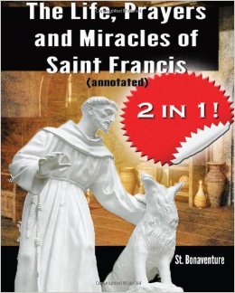  The Life, Prayers and Miracles of Saint Francis (annotated) 