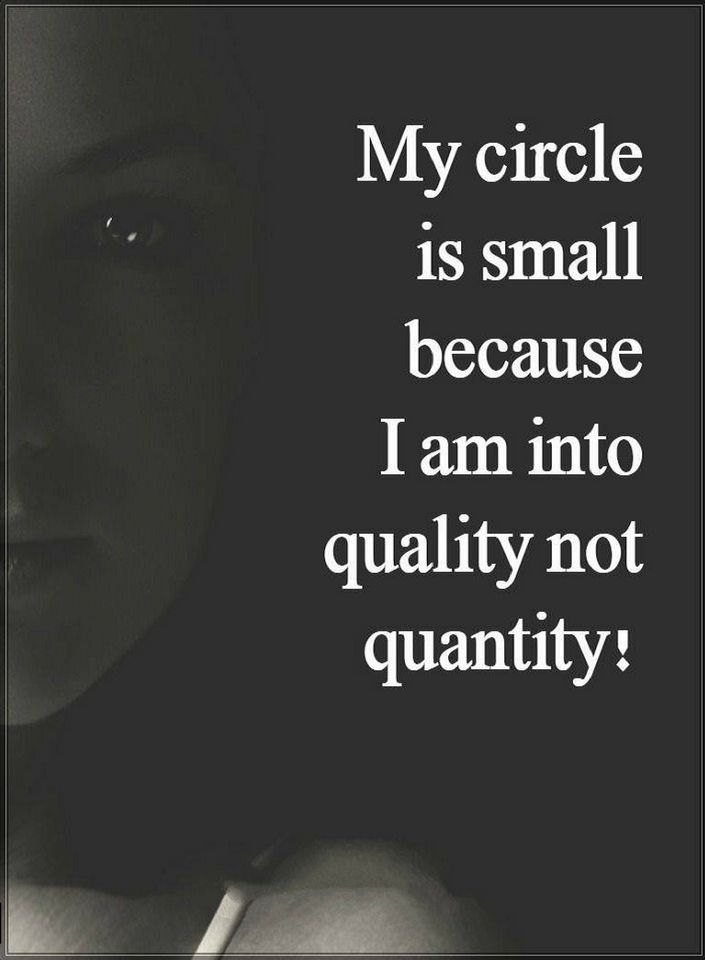 my circle is small because i am into quality not quantity quotes
