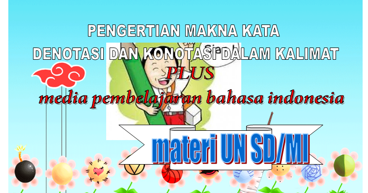 Pengertian makna Denotasi dan Konotasi beserta contohnya plus media