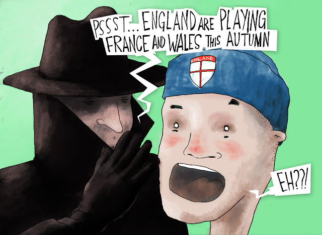 Shady detective whispers to surprised england supporter 'pssst, england are playing france and wales this autumn.