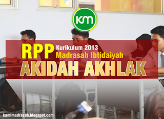  Sobat  Perencanaan pembelajaran adalah tahap pertama dalam pembelajaran yang Kumpulan RPP Akidah Akhlak MI Kurikulum 2013 
