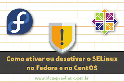 Ativando ou desativando o SELinux no Fedora e no CentOS