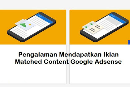 Pengalaman Mendapatkan Iklan Matched Content Google Adsense