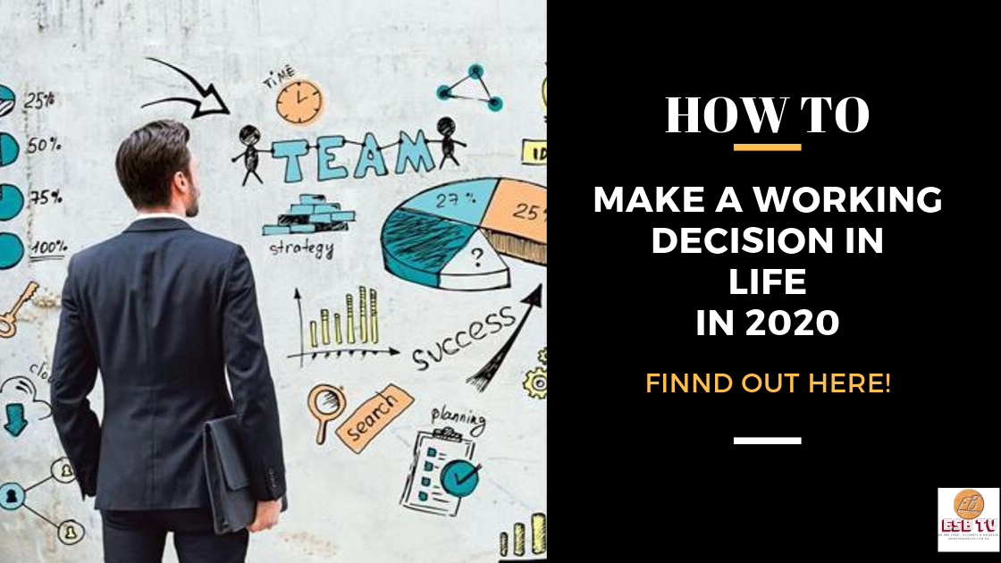 Here's How To Make a Working Decision In Life in 2020