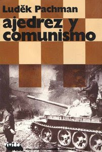 Ajedrez y Comunismo. -Ludek Pachman [autobiografÃ­a] Ajedrez