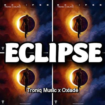 Troniq Music x Oxlade: ECLIPSE (4-Track EP) - Songs: More, Ojuju, Pay Me, Incomplete.. Streaming - MP3 Download
