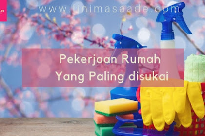 Pekerjaan Rumah Yang Paling di Sukai - Day 21