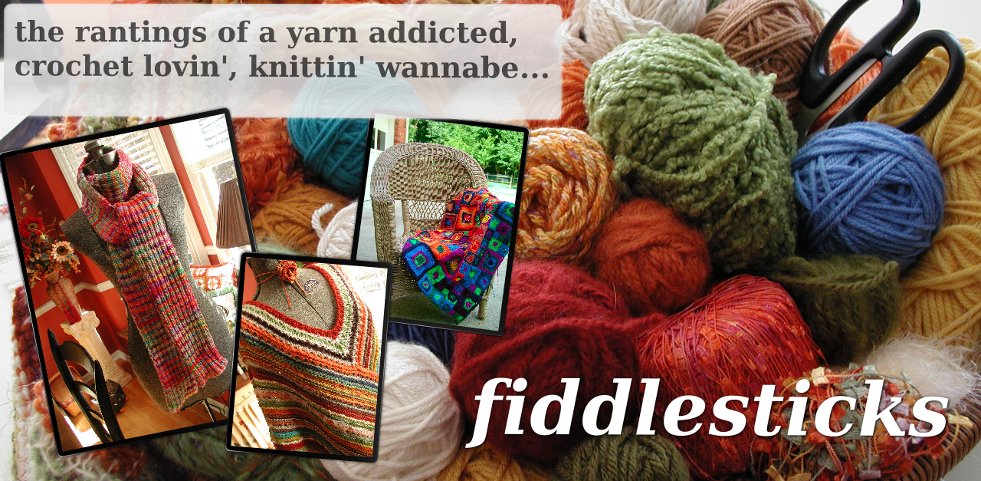 Fiddlesticks - My crochet and knitting ramblings.