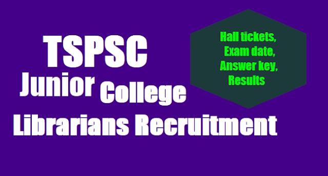 TSPSC Junior College Librarians Recruitment,Exam date,Hall tickets, Answer key,Results TSPSC Junior College Librarians Recruitment,Exam date,Hall tickets, Answer key,Results