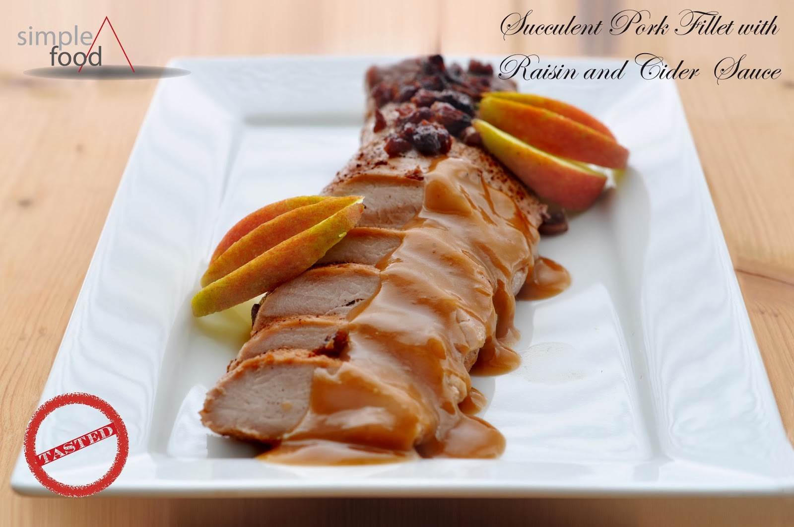 Simple Food Succulant Pork Fillet with Raisin and Cider Sauce