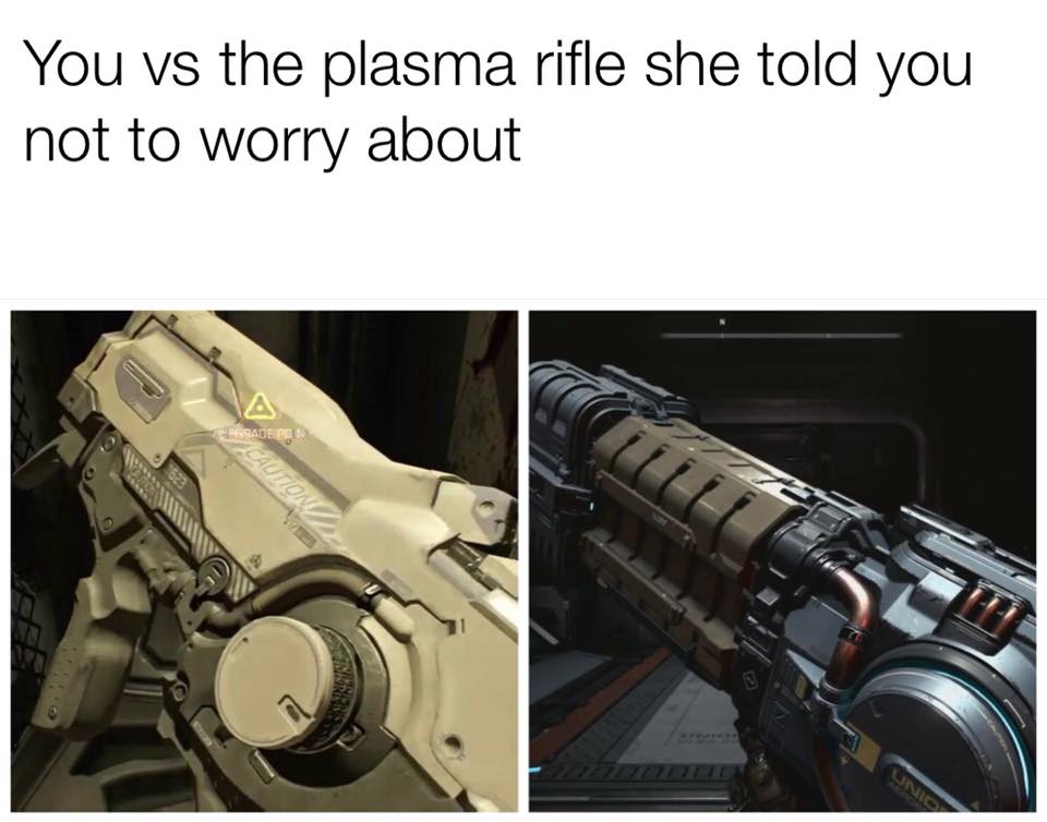 Você vs. o Rifle de Plasma que ela disse pra você não se preocupar