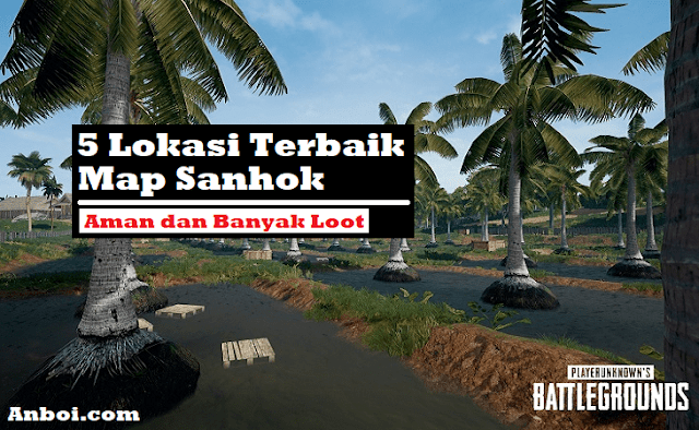 Lokasi Terbaik di Map Sanhok PUBG Mobile Lokasi Terbaik di Map Sanhok PUBG Mobile