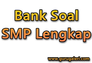  soal adalah salah satu dokumen administrasi penunjang pembelajaran yang menjadi salah keb Download Bank Soal SMP Lengkap