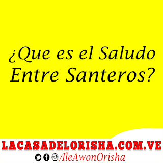 ¿Que es el Saludo entre Santeros? que-es-el-saludo-entre-santeros
