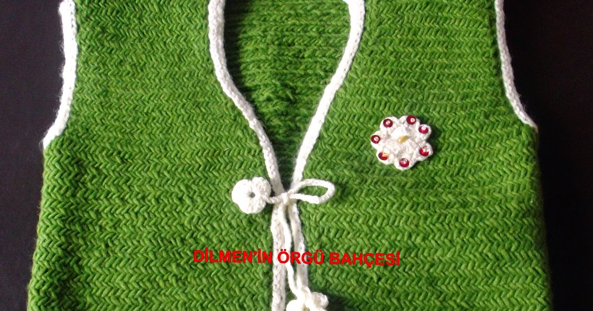 DİLMEN�İN ÖRGÜ BAHÇESİ YEŞİL BEBEK YELEĞİ