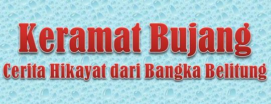 Contoh Cerita Hikayat Keramat Bujang Tugas Sekolahku