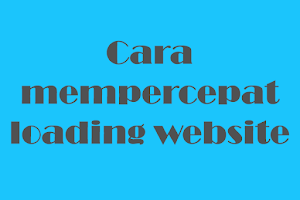 Cara Mempercepat Loading Website Dengan Mengaktifkan Cache Browser
