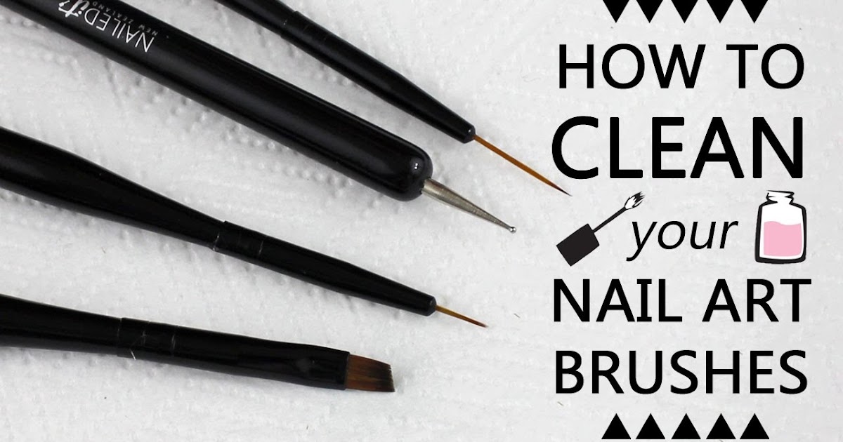 TIPS FOR PERFECT NAIL ART HOW TO CLEAN YOUR BRUSHES
