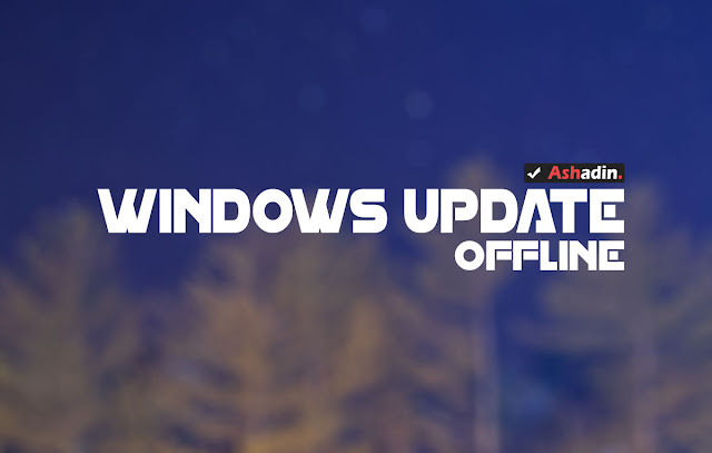 Cara update Windows Update secara Offline tanpa perlu Install Ulang