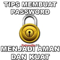 Tips Membuat Password Menjadi Aman dan Kuat http://fakrudin29.blogspot.com/