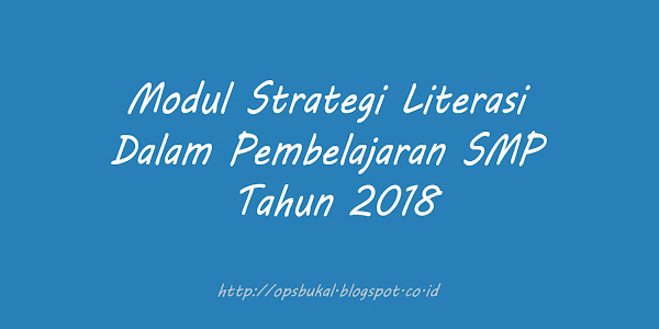 Modul Strategi Literasi Dalam Pembelajaran SMP Tahun 2018