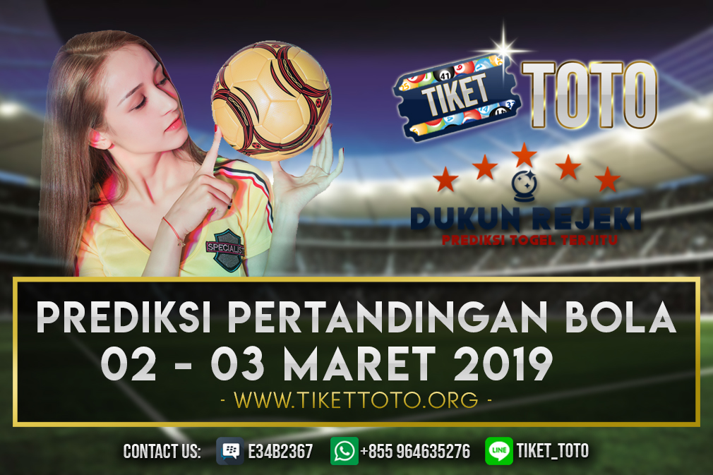 PREDIKSI PERTANDINGAN BOLA 02 – 03 MARET 2019