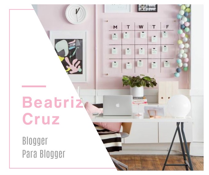 BLOGGER PARA BLOGGER | Beatriz Cruz