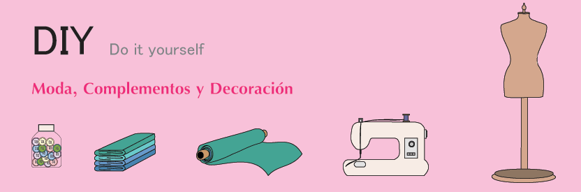 DIY Moda, Complementos y Decoración