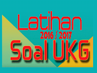 Kumpulan Soal Latihan UKG 2016 SD Kelas Bawah dan Kelas Tinggi Kumpulan Soal Latihan UKG 2016 SD Kelas Bawah dan Kelas Tinggi