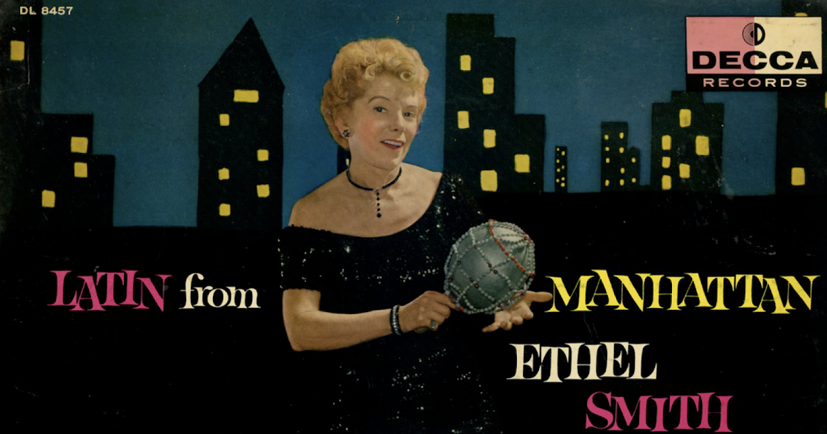 Unearthed In The Atomic Attic Latin From Manhattan Ethel Smith