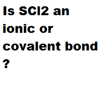 Is SCl2 an ionic or covalent bond ? Is SCl2 an ionic or covalent bond ?