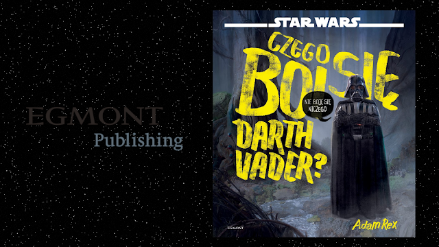 Egmont: Zapowiedź Star Wars: Czego boi się Darth Vader?