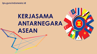 Kerjasama Antar Negara-Negara ASEAN - IPS