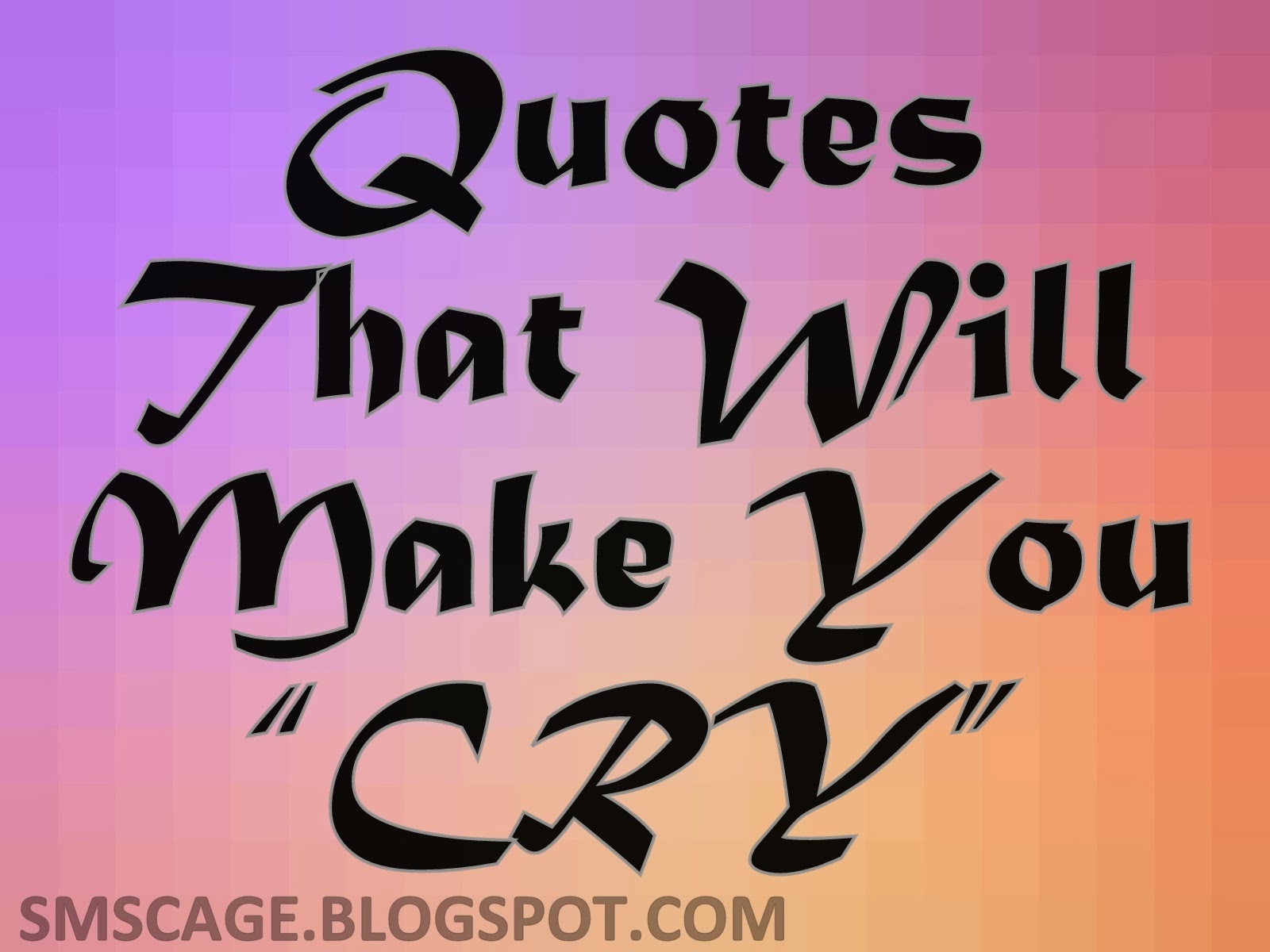 10 Best Quotes That Will Make You Cry | SMS Cage