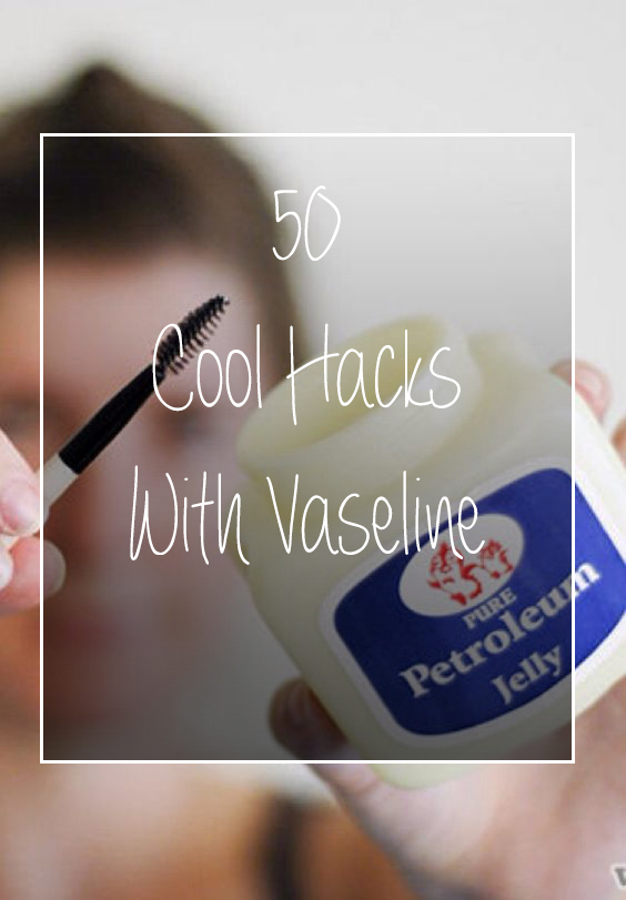 Cool Vaseline Hacks Angelmissme
