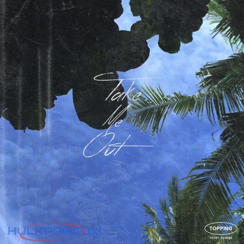 Topping – Take Me Out (feat. Hyangs) – Single