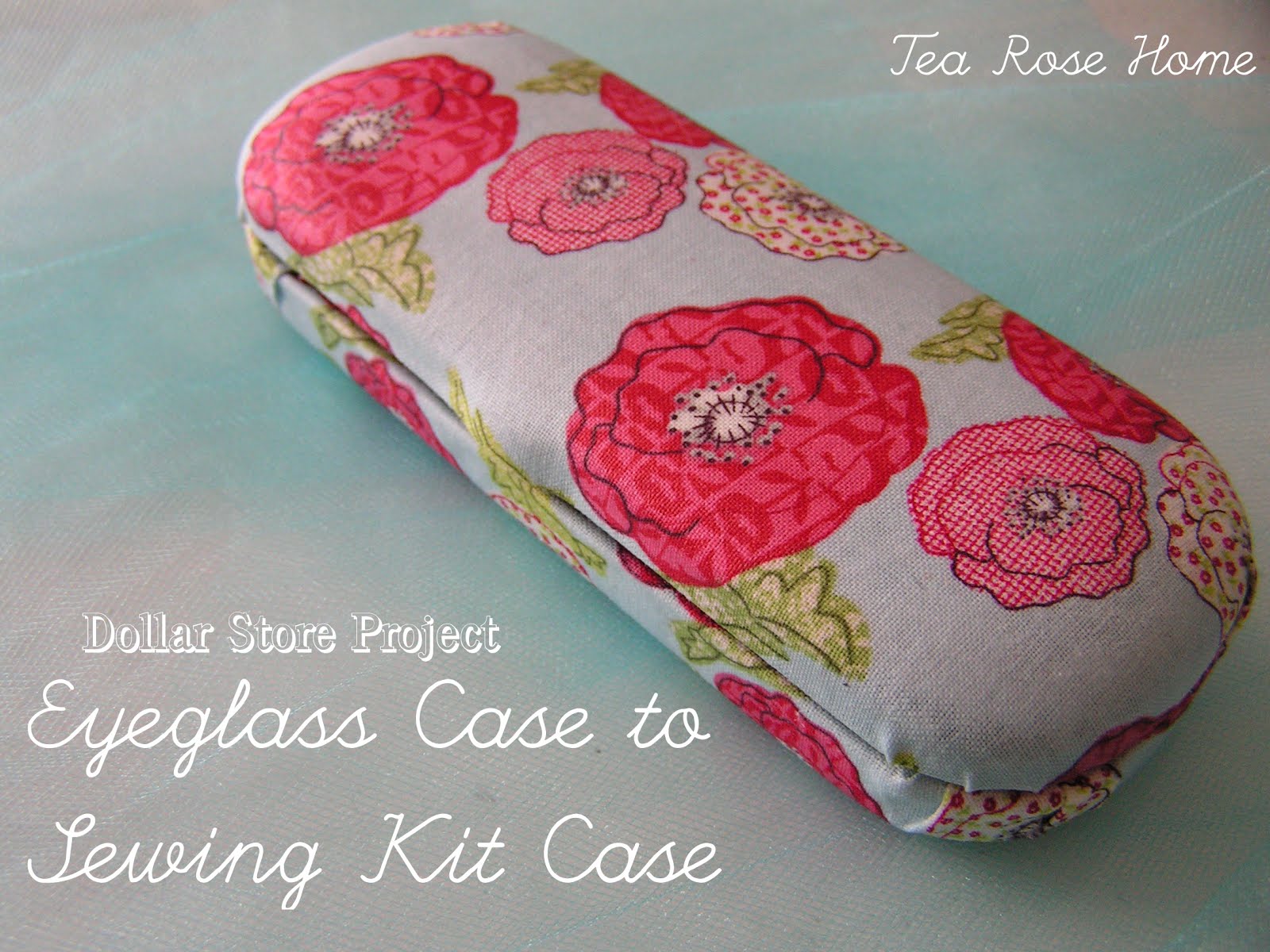 Tea Rose Home Dollar Store Project / Eyeglass Case to Sewing Kit Case