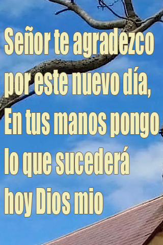 Señor te agradezco por este nuevo día, En tus manos pongo lo que sucederá hoy Dios mio Señor te agradezco por este nuevo día, En tus manos pongo lo que sucederá hoy Dios mio