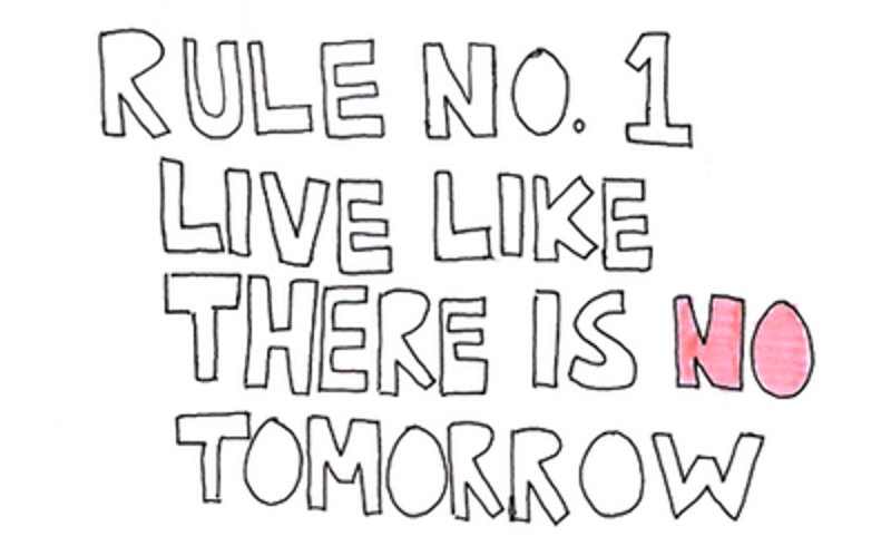 Your life your rules. Live Life like. There is no tomorrow. Love me like there is no tomorrow. There is no tomorrow обои на телефон.
