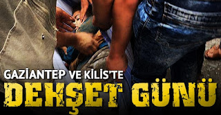 Gaziantep ve Kiliste dehşet günü