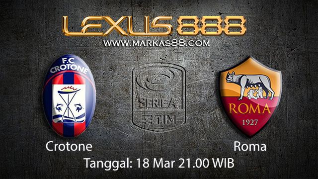 BOLA88 - PREDIKSI TARUHAN BOLA CROTONE VS ROMA 18 MARET 2018 (SERIE A)