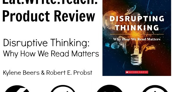Disrupting Thinking Why How We Read Matters