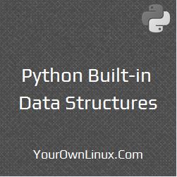 Python Built-in Data Structures : List, Dictionary, Tuple, Set, String ...