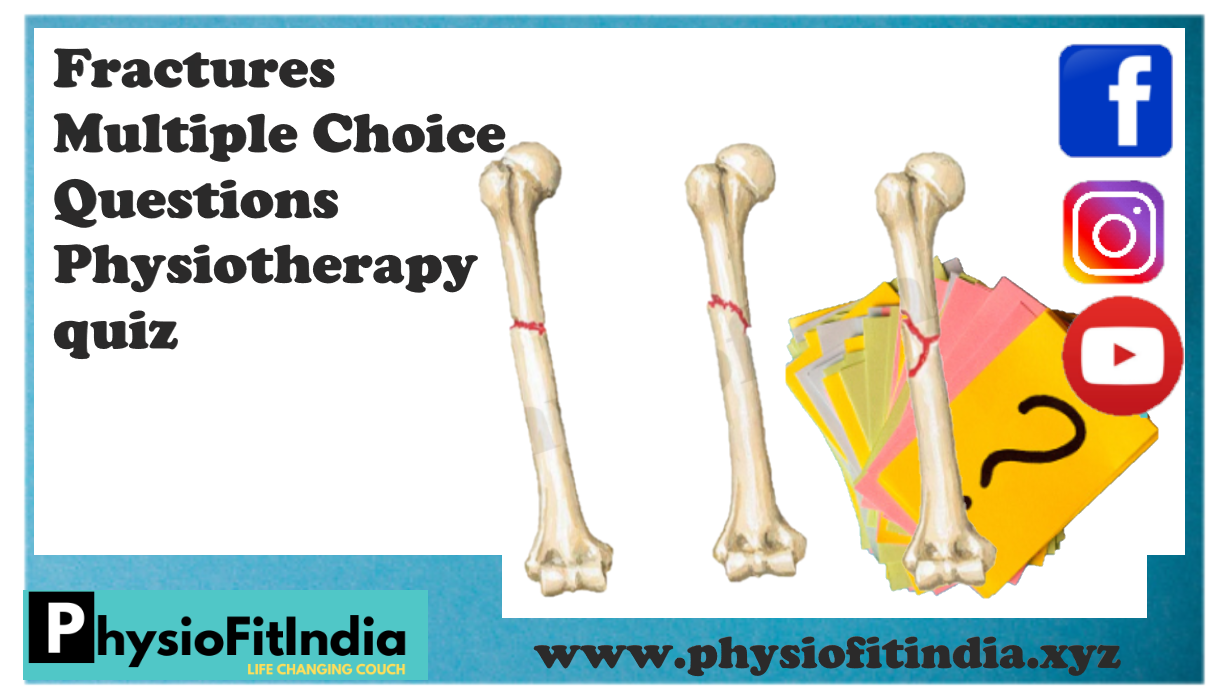 Fractures Multiple Choice Questions Physiotherapy quiz