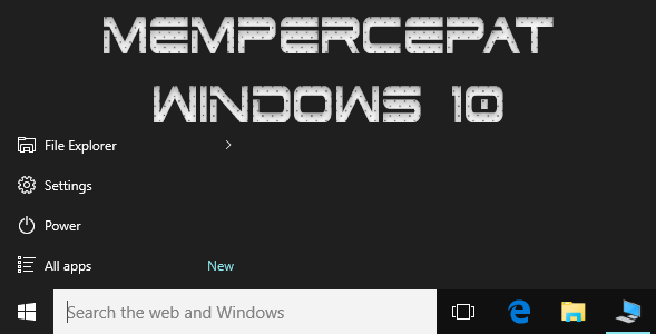 Cara Mempercepat Windows 10 Terampuh dan Terbaru Cara Mempercepat Windows 10 Terampuh dan Terbaru